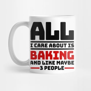 All I care about is baking and like maybe 3 people Mug